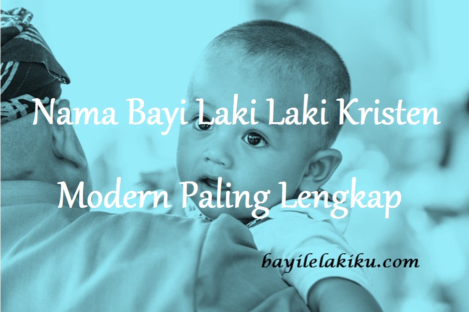 Rangkaian Nama Bayi Laki-Laki Kristen 3 Kata: Anugerah Terindah dari Sang Pencipta